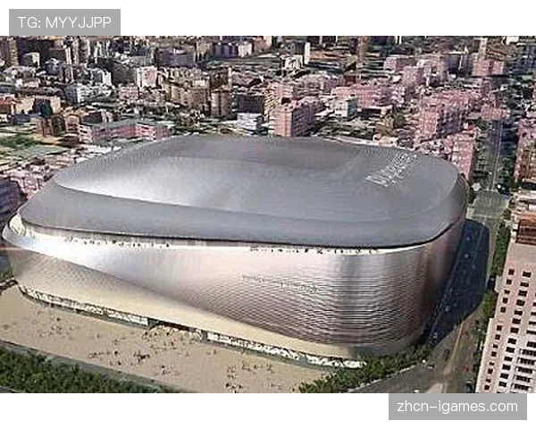 伯纳乌球场全新顶棚将于2026年5月全面启用，已通过最终测试。